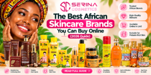 The Best African Skincare Brands You Can Buy Online (2026 Guide)