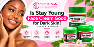 Is Stay Young Face Cream Good for Dark Skin Complete Guide