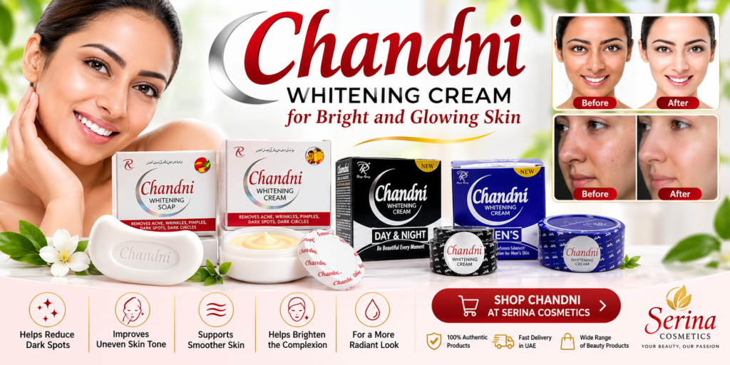 Chandni Whitening Cream for Bright and Glowing Skin Benefits, Uses and Where to Buy in the UAE